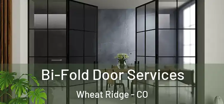 Bi-Fold Door Services Wheat Ridge - CO