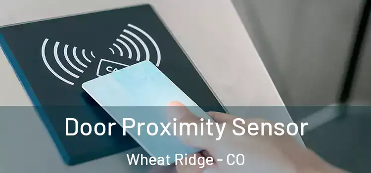Door Proximity Sensor Wheat Ridge - CO