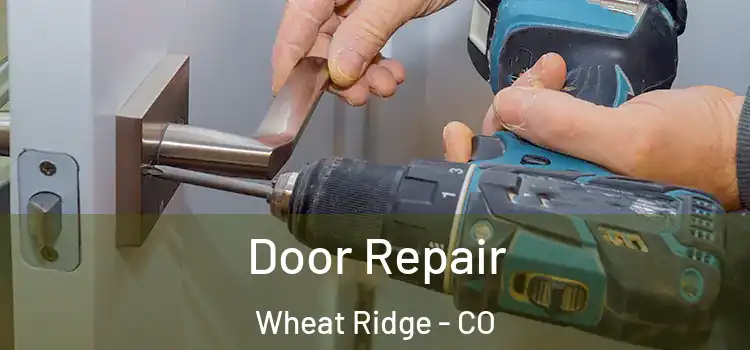 Door Repair Wheat Ridge - CO