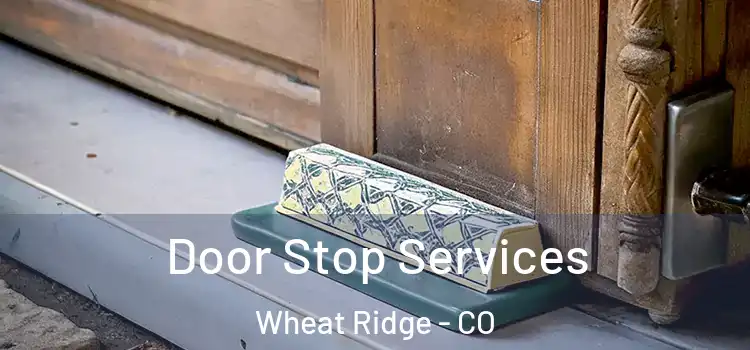 Door Stop Services Wheat Ridge - CO