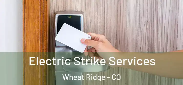 Electric Strike Services Wheat Ridge - CO
