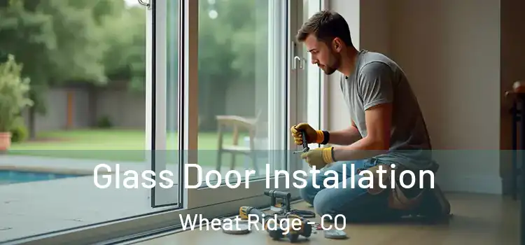 Glass Door Installation Wheat Ridge - CO