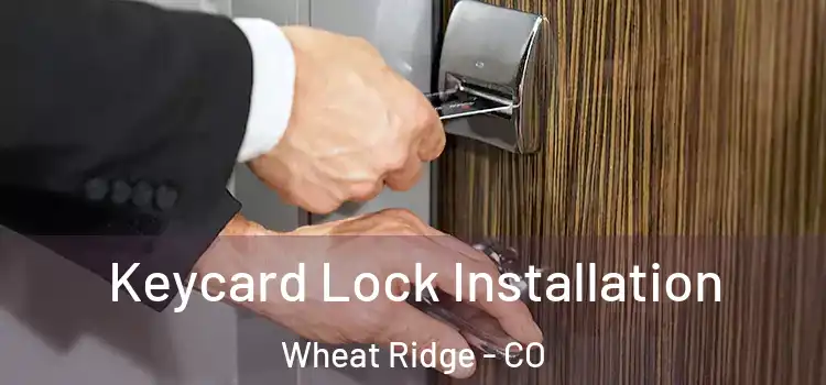 Keycard Lock Installation Wheat Ridge - CO