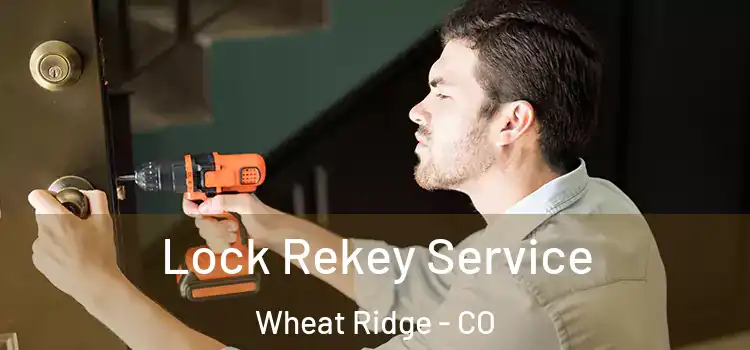 Lock Rekey Service Wheat Ridge - CO