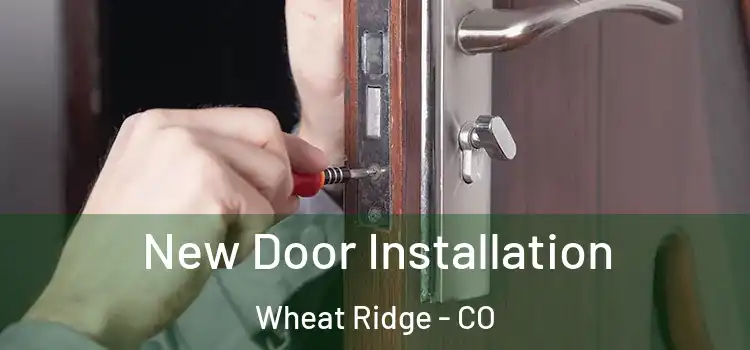 New Door Installation Wheat Ridge - CO