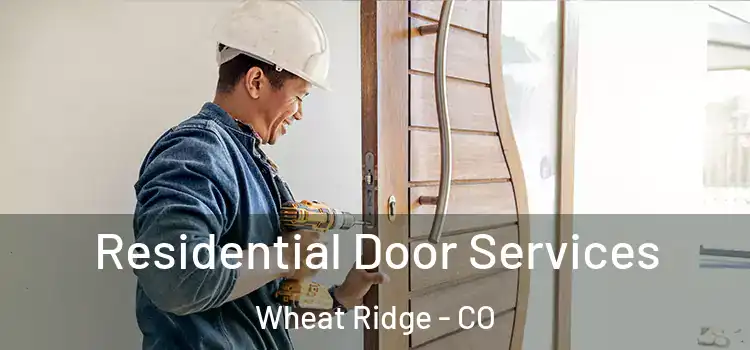 Residential Door Services Wheat Ridge - CO
