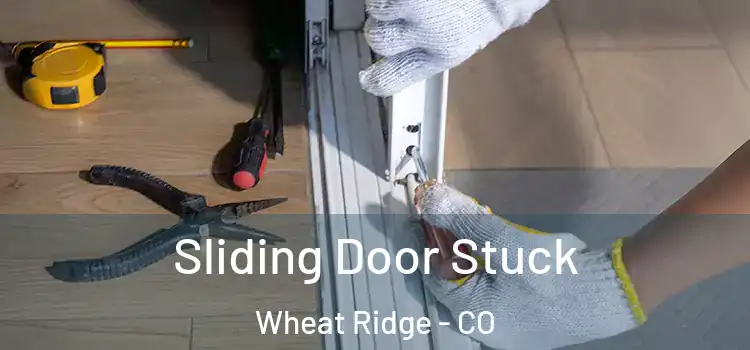 Sliding Door Stuck Wheat Ridge - CO