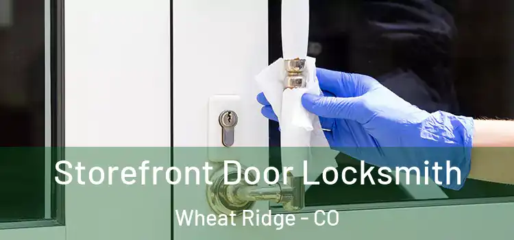 Storefront Door Locksmith Wheat Ridge - CO
