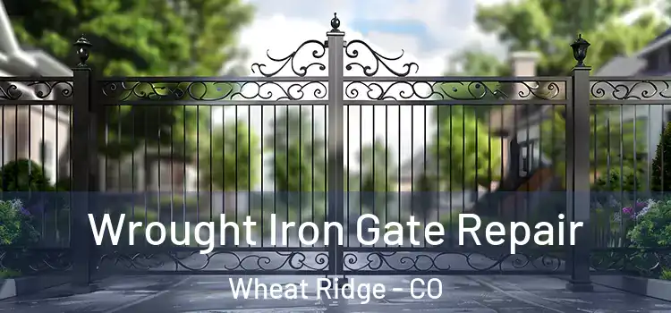  Wrought Iron Gate Repair Wheat Ridge - CO